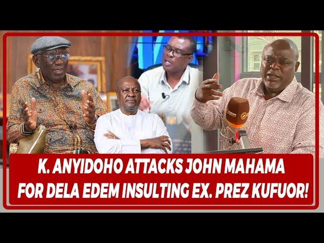 K. Anyidoho Attacks John Mahama For Dela Edem Insulting Ex. Prez Kufuor!