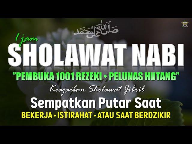 SHOLAWAT PELANCAR REZEKI SANGAT KUAT, SHOLAWAT Kepada Nabi مُحَمَّدٍ SAW | SALAWAT JIBRILL MERDU