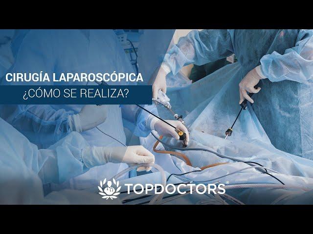 Cirugía Laparoscópica ¿Cómo se realiza?