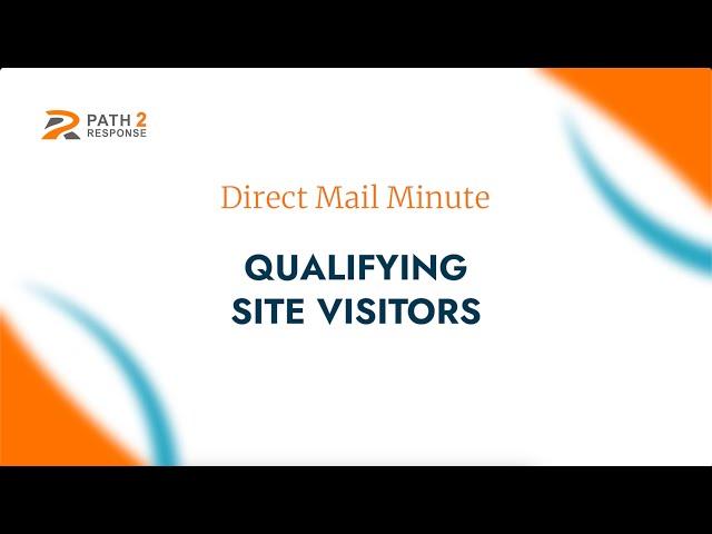 Why Qualify Site Visitors? Paula Jeske of Path2Response explains why.