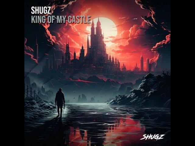 Shugz - King Of My Castle