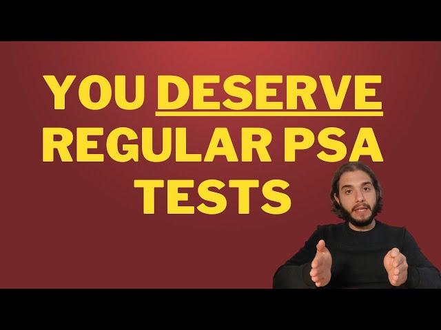 PSA tests for every man every year! (prostate specific antigen)