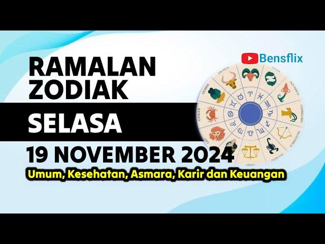 RAMALAN ZODIAK HARI INI, SELASA 19 NOVEMBER 2024