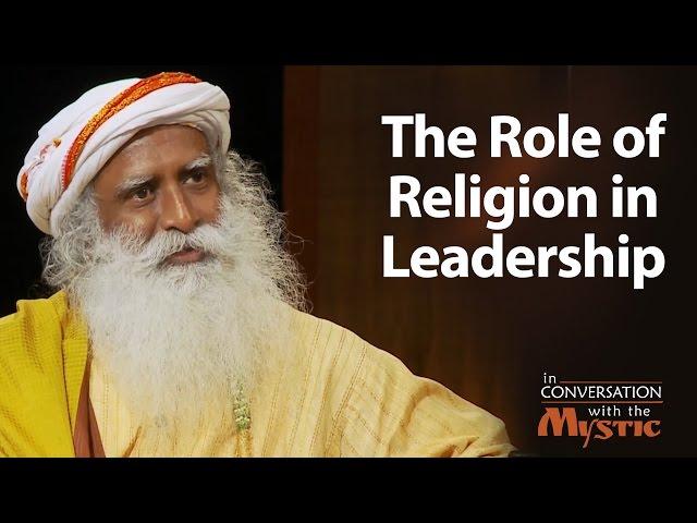 The Role of Religion in Leadership | Sadhguru