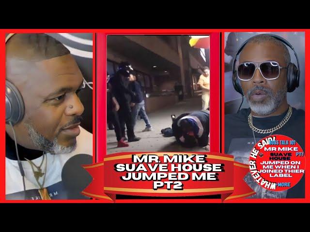 Mr. Mike on Suave House Hid my Gun & Tony Draper and Team Jump me when I Joined The Label (Part 2)