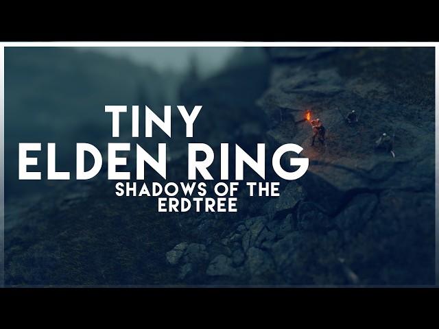 Tiny Elden Ring Shadow of the Erdtree | Tilt Shift