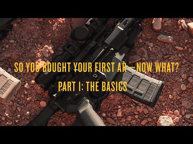 Magpul - So You Bought An AR, Now What? - Part 1: The Basics