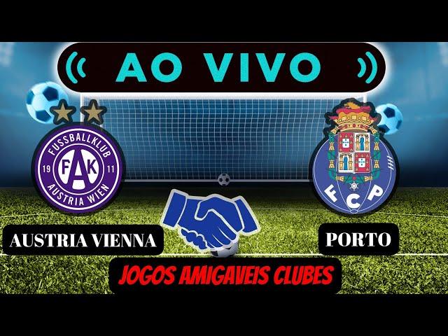  AUSTRIA VIENNA X PORTO 1-3 ( EM DIRETO ) PRÉ-ÉPOCA JOGOS AMISTOSOS  JOGO AO VIVO 