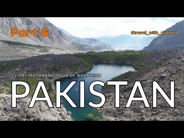 Part 6 - SKARDU TO GILGIT VIA KACHURA LAKES (SHANGRILA)