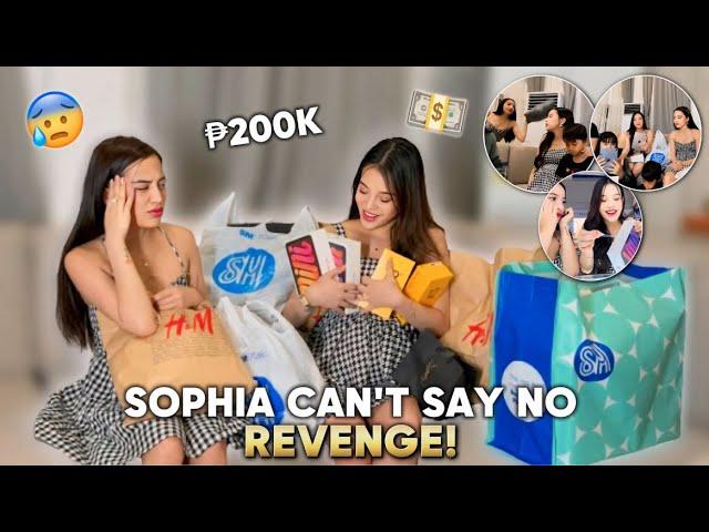 REVENGE CAN'T SAY NO KAY SOPHIA! (₱200K nagastos!)