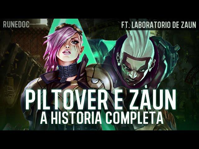 A HISTORIA DE PILTOVER E ZAUN COMPLETA, FT (zdarkyoshi) @zaunslab