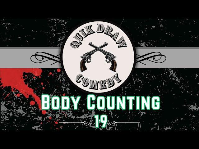 19- Quik Draw Comedy - Body counting