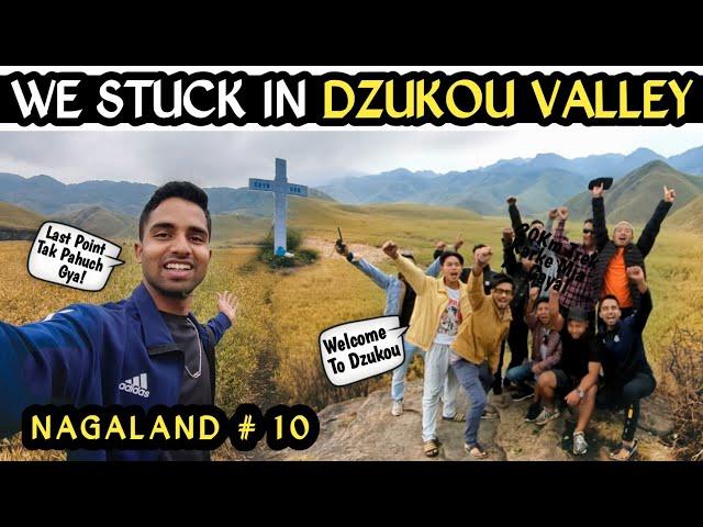 WE STUCKED IN DZUKOU VALLEY OF NAGALAND  | TREKKING GONE WRONG | DZUKOU VALLEY | NAGALAND VLOG