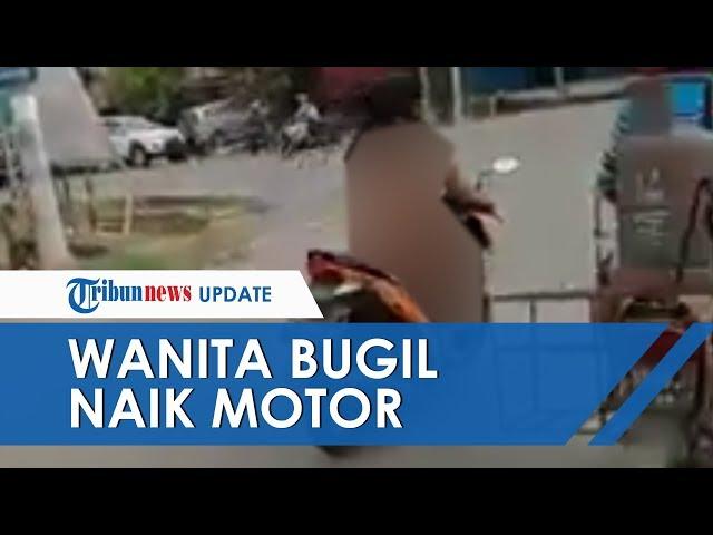 Geger Video Viral Wanita Bugil Naik Motor Keliling Samarinda, sang Ibu Angkat Bicara & Ungkap Fakta