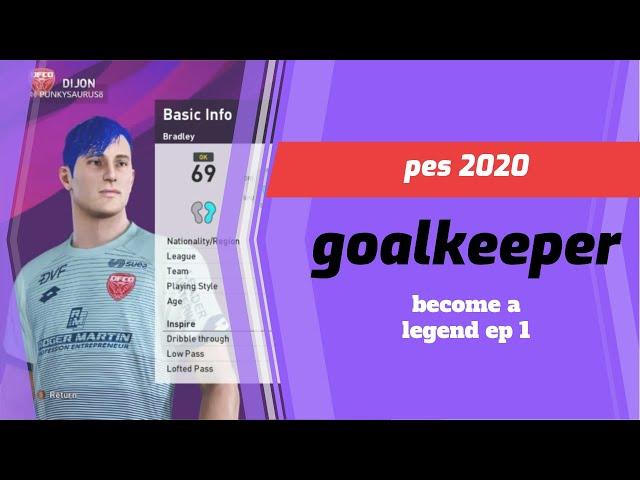 pes 2020 goalkeeper career ep 1 new start (become a legend)