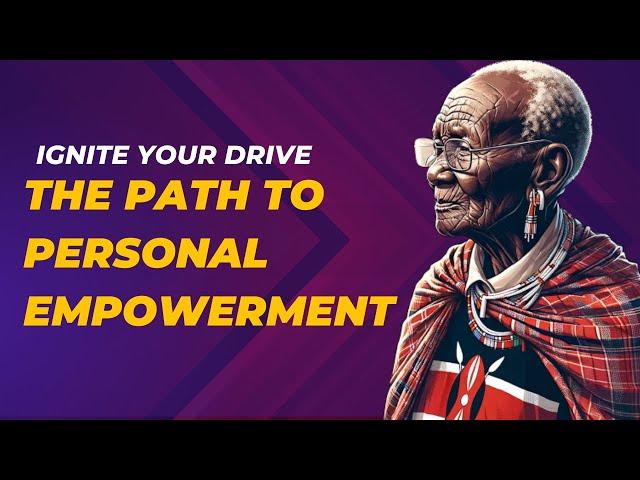 Ignite Your Drive: The Path to Personal Empowerment