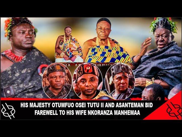 VERY SAD HIS MAJESTY OTUMFUO OSEI TUTU II AND ASANTEMAN BID FAREWELL TO HIS WIFE NKORANZA MANHEMAA