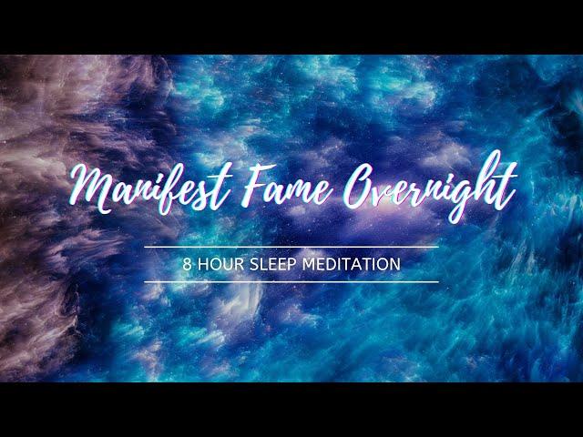 Manifest Fame While You Sleep: 8 Hour Sleep Meditation With Affirmations