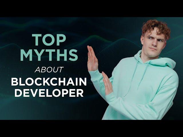 Who A Blockchain Developer REALLY Is? | Revealing the Myths About Blockchain Developers