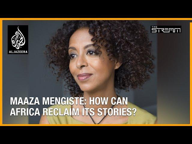 Maaza Mengiste: How can Africa reclaim its stories?