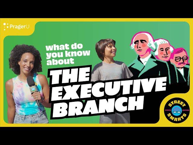 Street Smarts: The Executive Branch