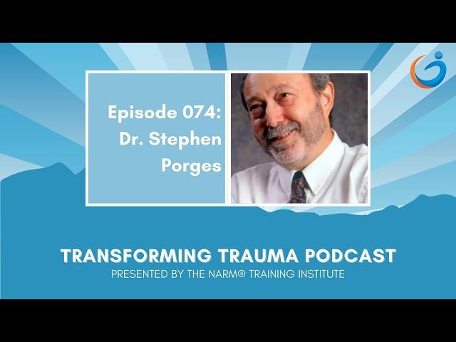 The Polyvagal Theory and Developmental Trauma with Dr. Stephen Porges