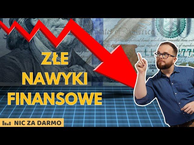 ZŁE nawyki finansowe - na co uważać i jak ich unikać? / Nic za darmo #230