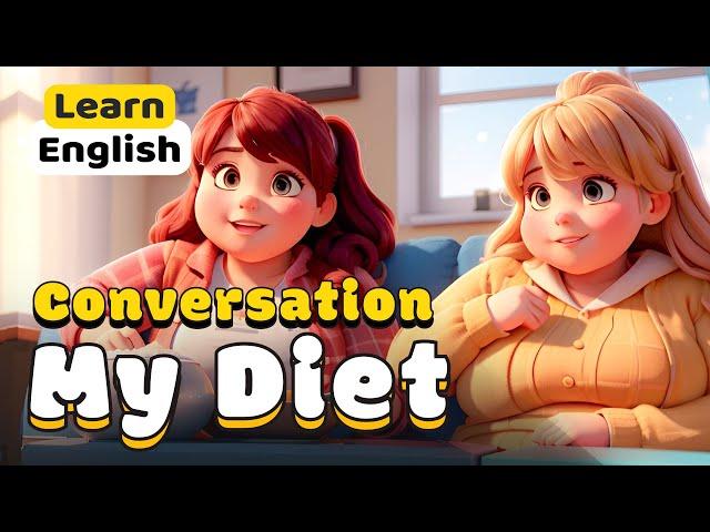 let's talk about My Diet | Improve your English listening with Conversation