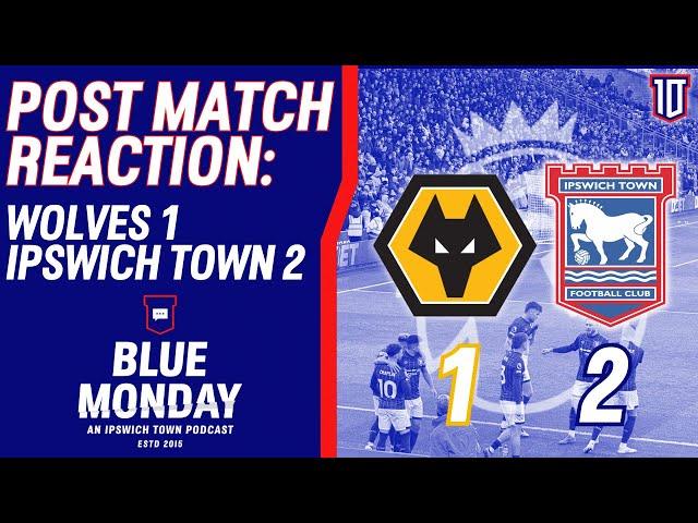  WOLVES 1-2 IPSWICH TOWN POST MATCH REACTION | Blue Monday Flagship Show | #itfc #wwfc