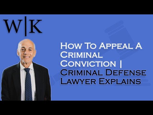 How To Appeal A Criminal Conviction | Criminal Defense Lawyer Explains