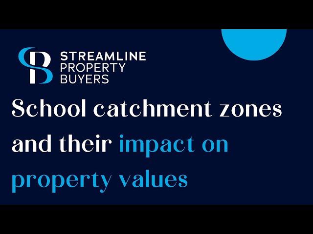 School catchment Zones and their impact on property values - Streamline Property Buyers Brisbane