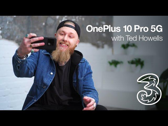 OnePlus 10 Pro with Ted Howells | Three UK