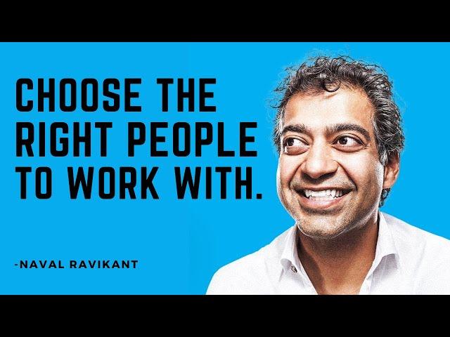 How to Choose The Right People to Work With - Naval Ravikant