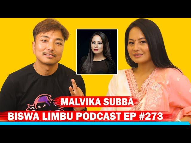 MALVIKA SUBBA !! BISWA LIMBU PODCAST EP #273