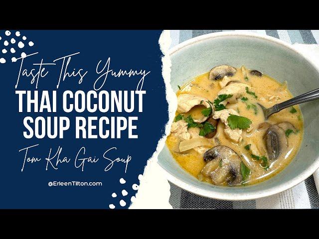 Thai Coconut Soup Recipe - A Favorite Tom Kha Gai Soup