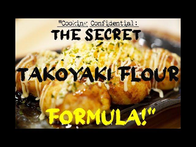 The Secret Takoyaki Flour Formula!"