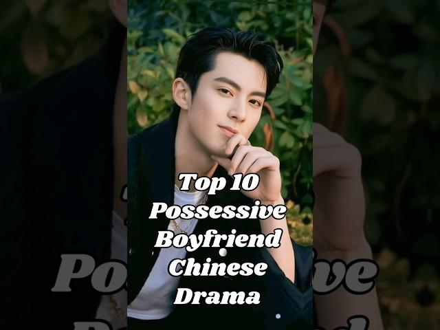 Top10 Possessive boyfriend Chinese drama #chinesedrama #youtubeshorts #shortsfeed #shorts #trending