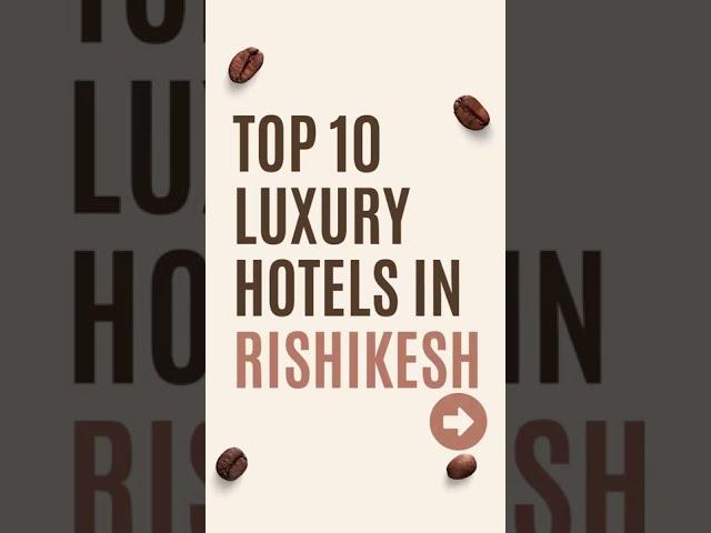 Top 10 Luxury Hotels in Rishikesh: Two cup stories