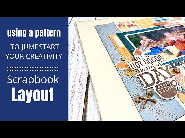 Scrapbook Layout / Use A Pattern To Jumpstart Your Creativity!