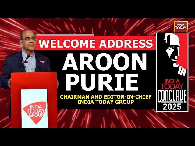 India Today Conclave 2025: Welcome Address By Aroon Purie, Chairman & Editor-In-Chief, IT Group