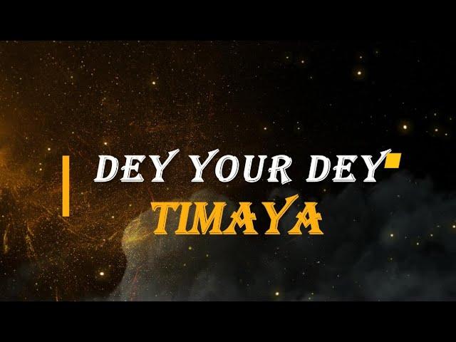 DEY YOUR DAY  #lyrics #timaya