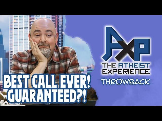 Best Call Ever?! Guaranteed?! | The Atheist Experience: Throwback