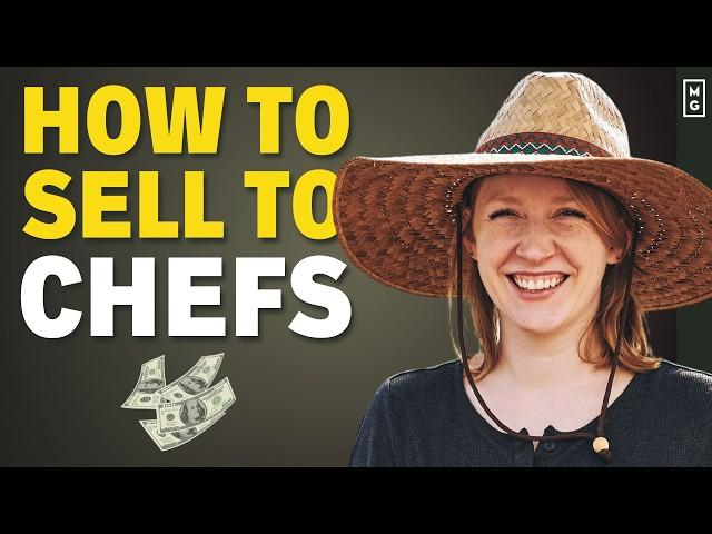 How To Sell To Chefs | 5 Tips For The Small Market Garden