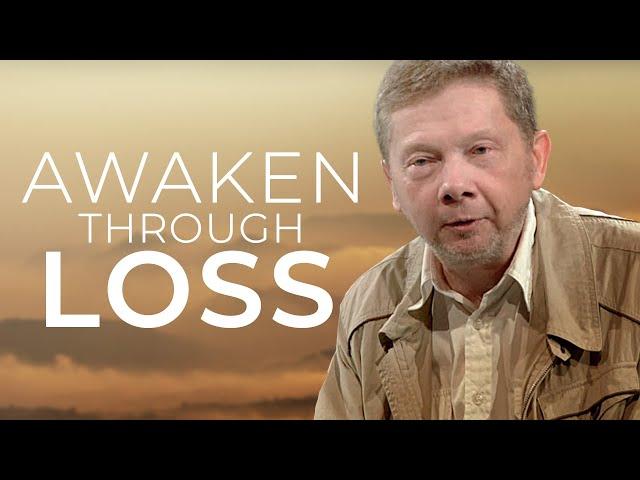 Awakening through Loss | Eckhart Tolle