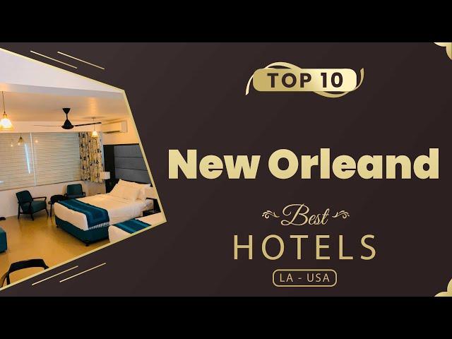 Top 10 Hotels to Visit in New Orleans, Louisiana | USA - English