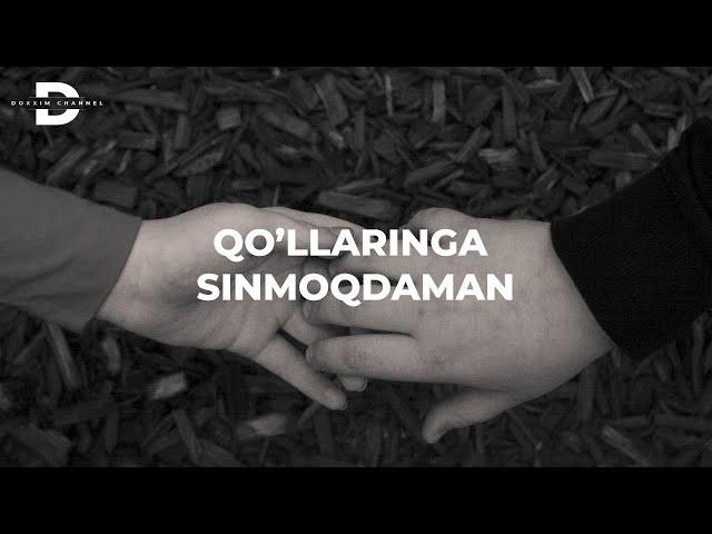 Qo'llaringda sinmoqdaman | DOXXIM