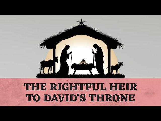 "THE RIGHTFUL HEIR TO DAVID'S THRONE"