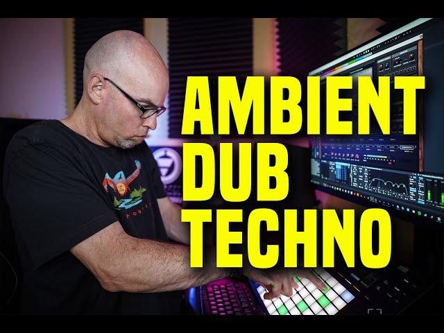 The Ambient Dub Techno Tutorial