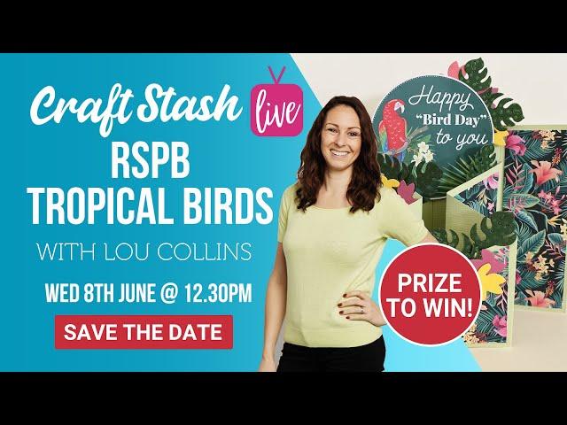 CraftStash LIVE - RSPB Tropical Birds Collection Launch!