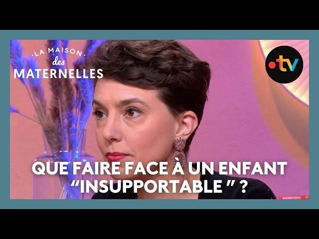 Que faire face à un enfant "insupportable" ? - La Maison des maternelles #LMDM